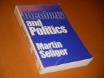 Seliger, Martin. - Ideology and Politics.