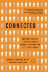 Nicholas A. Christakis, James H. Fowler - Connected The Surprising Power of Our Social Networks and How They Shape Our Lives--How Your Friends' Friends' Friends Affect Everything You Feel, Think, and Do