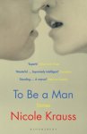 Nicole Krauss - To Be a Man 'One of America's most important novelists' (New York Times)
