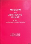 Rijksmuseum Amsterdam - Museum van Aziatische Kunst in het Rijksmuseum, Amsterdam: catalogus = catalogue