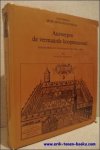 VAN ROOSBROECK, Rob. - Antwerpen de vermaarde koopmansstad. Geschiedenis van de opstand in de Nederlanden. Antverpia Mercatorum Emporium.
