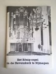 Biesbergen, Jaap van - Het König-orgel in de Stevenskerk te Nijmegen - De familie König, orgelbouwers in de Rijnstreek