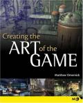 Omernick, Matthew - Creating the Art of the Game / Highly visual Guide to the worklflow and creative process of a game artist