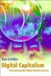 Schiller, Dan - Digital Capitalism: Networking the Global Market System.