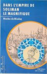 Nicolas de Nicolay - Dans l'empire de Soliman le Magnifique