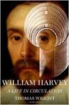 Wright, Thomas. - William Harvey : a life in circulation.