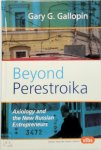 Gary G. Gallopin - Beyond Perestroika Axiology and the New Russian Entrepreneurs