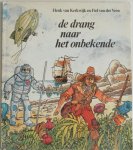 Kerkwijk, Henk van; Illustrator : Veen, Fiel van der - De drang naar het onbekende