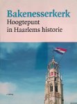Hellwig, A. - Bakenesserkerk: hoogtepunt in Haarlems historie