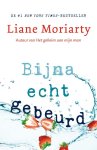Liane Moriarty - Bijna echt gebeurd