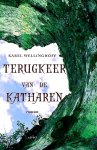 Wellinghoff , Karel . [ ISBN 9789461532862 ] 1018 - Terugkeer van de Katharen . ( In deze intrigerende roman raakt een groep mensen onder invloed van een allesoverheersende klank. Die is zo indringend dat zij het bewustzijn verliezen en later weer bijkomen in een land dat ze niet kennen.  -