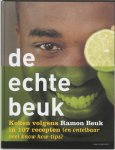 Ramon Beuk 10969 - De echte beuk Koken volgens Ramon Beuk in 107 recepten (en ontelbaar veel know how-tips)