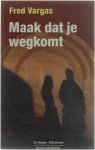 Fred Vargas - Maak Dat Je Wegkomt