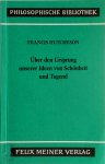 Francis Hutcheson - Eine Untersuchung über den Ursprung unserer Ideen von Schönheit und Tugend Über moralisch Gutes und Schlechtes