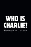 Todd, Emmanuel - (1) Who Is Charlie?