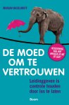 Marjan Haselhoff - De moed om te vertrouwen Leidinggeven is controle houden door los te laten