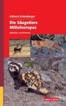 Eckhard Grimmberger - Die Säugetiere Mitteleuropas - Beobachten und Bestimmen Eckhard Grimmberger - Die Säugetiere Mitteleuropas - Beobachten und Bestimmen