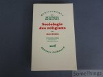 Weber, Max. - Sociologie des religions. Textes réunis et traduite par Jean-Pierre Grossein.
