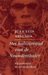 Juan Luis Arsuaga - Het halssieraad van de Neanderthaler Op zoek naar de eerste denkers