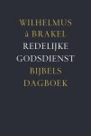 Wilhelmus a Brakel - Redelijke godsdienst