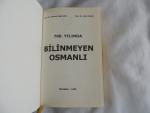 Ahmed Akgündüz & Said Öztürk - Bilinmeyen Osmanlı -  700. yılında bilinmeyen Osmanlı - Turkey -- History -- Ottomon Empire, 1288-1918.