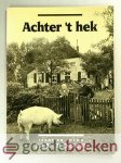 Bosch, Jan - Achter t hek --- Verhalen en fotos van vroeger