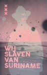 Kom, Anton de - Wij slaven van Suriname