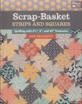 Brackett, Kim - Scrap-Basket Strips and Squares: Quilting with 2 1/2", 5", and 10" Treasures