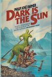 Farmer, Philip J. - Dark is the Sun