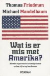 Friedman, Thomas L. / Mandelbaum, Michael - Wat is er mis met Amerika? Hoe een supermacht achterop raakte en hoe zij terug kan komen