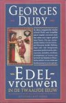 Duby, G. - Edelvrouwen in de twaalfde eeuw / druk 1
