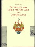Laan, Jur van der - De nazaten van Tijme van der Laan en Geertje Looze : een familie overzicht van een afstammeling uit een oud Assendelfts geslacht Laan, Jur van der - De nazaten van Tijme van der Laan en Geertje Looze : een familie overzicht van een afstammeling uit een oud Assendelfts geslacht