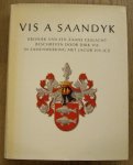 VIS, DIRK & JACOB JCZ. - Vis A Saandyk. Kroniek van een Zaans Geslacht.