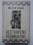Unger, Wilhelm. - Beethovens Vermächtnis.
