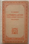 Bakels H - Luther's leven voor leeken verteld