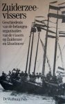 Bossaers, K.W.J.M. - Zuiderzeevissers. Geschiedenis van de belangenorganisaties van de vissers op Zuiderzee en IJsselmeer.