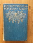 W. Pitcairn Knowles - Dutch Pottery and Porcelain W. Pitcairn Knowles - Dutch Pottery and Porcelain
