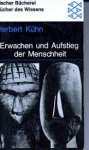 Kuhn, Herbert - Erwachen und Aufstieg der Menschheit