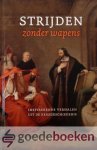 Binsbergen, Els Florijn, Martine Jonker, Christine Stam-van Gent, Lien Stam, Sytse van der Veen en Maria van de Wege, Liesbeth van - Strijden zonder wapens *nieuw* --- Inspirerende verhalen uit de kerkgeschiedenis