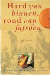Aad Vernooij - Hard van binnen, rond van fatsoen Geschiedenis van de Nederlandse kaascultuur