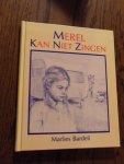 Bardeli, Marlies - Merel kan niet zingen