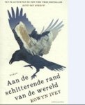 Eowyn Ivey - Aan de schitterende rand van de wereld