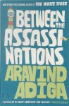 Aravind Adiga - Between the Assassinations