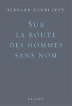 Bernard-Henri Lévy - Sur la route des hommes sans nom