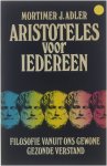 Mortimer J. Adler - Aristoteles voor iedereen : filosofie vanuit ons gewone, gezonde verstand