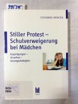 Stefanie, Kracke: - Stiller Protest - Schulverweigerung bei Mädchen: Ausprägungen - Ursachen - Lösungsstrategien
