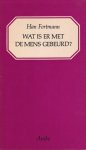 Fortmann, Han - Wat is er met de mens gebeurd? Over de taak van een vergelijkende cultuurpsychologie Fortmann, Han - Wat is er met de mens gebeurd? Over de taak van een vergelijkende cultuurpsychologie