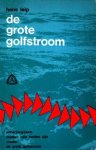 Leip, Hans - De grote golfstroom. Onherbergzaam zouden vele landen zijn zonder de grote golfstroom