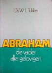 Tukker, Ds. W.L. - Tukker, Ds. W.L.-Abraham de vader aller gelovigen