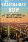 Katherine Clarke - Billionaires' Row Tycoons, High Rollers, and the Epic Race to Build the World's Most Exclusive Skyscrapers